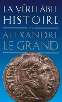 La Véritable histoire d'Alexandre le Grand