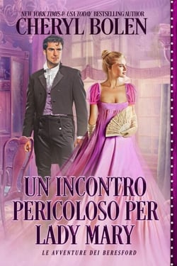 Un incontro pericoloso per Lady Mary - Le avventure dei Beresford Libro, #1