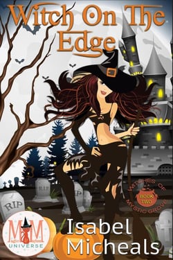 Witch on the Edge: Magic and Mayhem Universe - Witches of Mystic Grove, #2