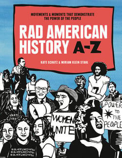 Rad American History A-Z - Movements and Moments That Demonstrate the Power of the People