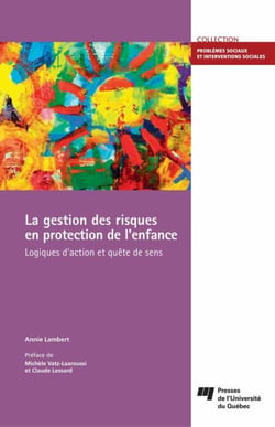 La gestion des risques en protection de l'enfance - Logiques d'action et quête de sens