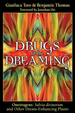 Drugs of the Dreaming - Oneirogens: Salvia divinorum and Other Dream-Enhancing Plants