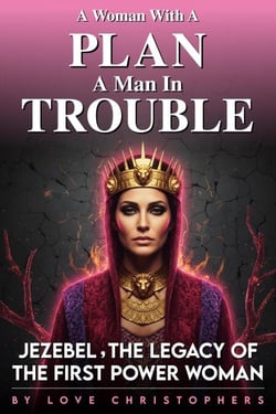 A Woman with a Plan, A Man in Trouble: Jezebel, the Legacy of the First Power Woman - 2, #18