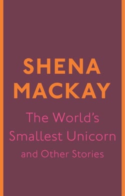 The World's Smallest Unicorn and Other Stories