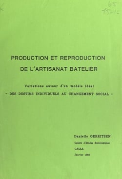 Production et reproduction de l'artisanat batelier - Variations autour d'un modèle idéal, des destins individuels au changement social