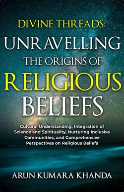 Divine Threads: Unravelling the Origins of Religious Beliefs - Awakening the Soul, #1