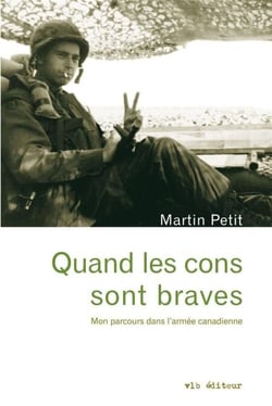 Quand les cons sont braves. - Mon parcours dans l'armée canadienne