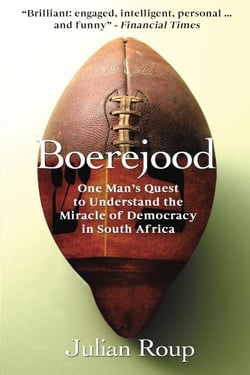 Boerejood: One Man’s Quest to Understand the Miracle of Democracy in South Africa