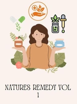 Natures Remedy vol 1 - Natural Remedies for Everyday Insecurities., #1