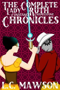 The Complete Lady Ruth Constance Chapelstone Chronicles - The Lady Ruth Constance Chapelstone Chronicles