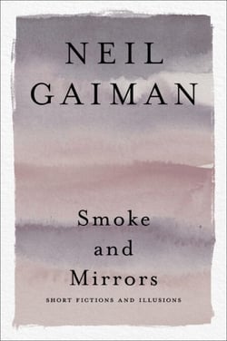 Smoke and Mirrors - Short Fictions and Illusions