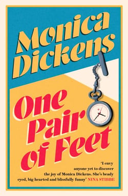 One Pair of Feet - 'I envy anyone yet to discover the joy of Monica Dickens ... she's blissfully funny' Nina Stibbe