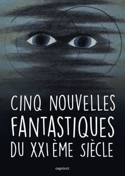 Cinq nouvelles fantastiques du XXIème siècle