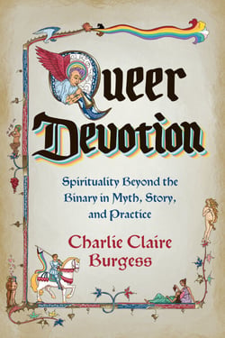 Queer Devotion - Spirituality Beyond the Binary in Myth, Story, and Practice