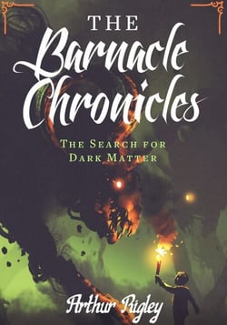 The Barnacle Chronicles, The Search for Dark Matter - THE BARNACLE CHRONICLES, #1