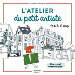 L'atelier du petit artiste - Un éventail de techniques pour les 6-10 ans
