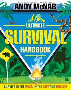 The Ultimate Survival Handbook - Survive in the wild, in the city and online!