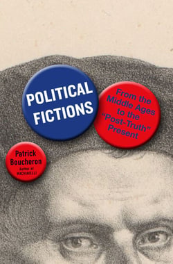 Political Fictions - From the Middle Ages to the "Post-Truth" Present