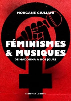FÉMINISMES ET MUSIQUES - La pop de Madonna à nos jours