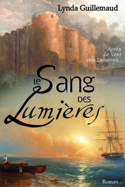 Le Sang des Lumières - La Révolution fera-t-elle plier l'aristocrate la plus indisciplinée de France ?