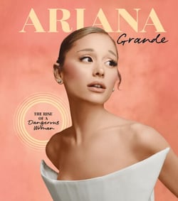 Ariana Grande - The Rise of a Dangerous Woman