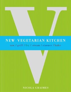 New Vegetarian Kitchen - Raw - Grill - Fry - Steam - Simmer - Bake