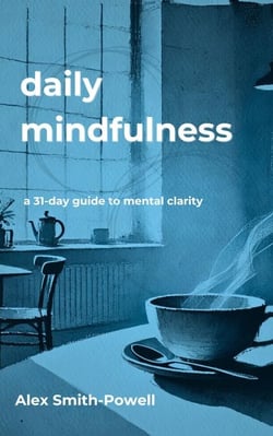 Daily Mindfulness: A 31 day guide to mental clarity