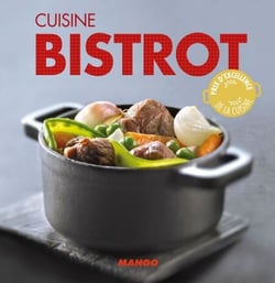 Cuisine bistrot - 90 recettes simples, rapides et savoureuses