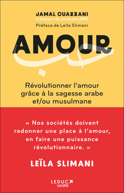 Amour : Révolutionner l'amour grâce à la sagesse arabe et/ou musulmane