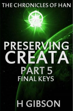 Chronicles of Han: Preserving Creata: Part 5 Final Keys - The Chronicles of Han, #5