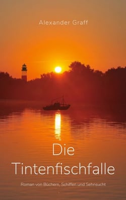 Die Tintenfischfalle - Roman von Büchern, Schiffen und Sehnsucht