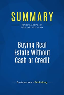 Summary: Buying Real Estate Without Cash or Credit - Review and Analysis of Conti and Finkel's Book