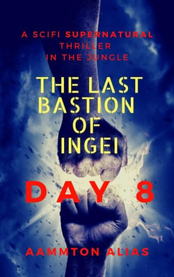 The Last Bastion of Ingei: Day 8 - The Last Bastion of Ingei, #8