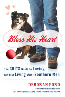 Bless His Heart - The GRITS Guide to Loving (or Just Living With) Southern Men