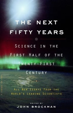 The Next Fifty Years - Science in the First Half of the Twenty-first Century