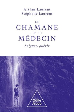 Le Chamane et le Médecin - Soigner, guérir