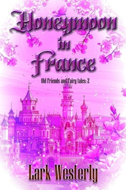 Honeymoon in France - Old Friends and Fairy Tales