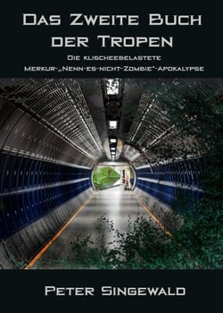 Das zweite Buch der Tropen: Die klischeebelastete Merkur-„Nenn-es-nicht-Zombie“-Apokalypse - Die Bücher der Tropen, #2