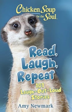 Chicken Soup for the Soul: Read, Laugh, Repeat - 101 Laugh-Out-Loud Stories