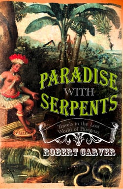 Paradise With Serpents - Travels in the Lost World of Paraguay (Text Only)