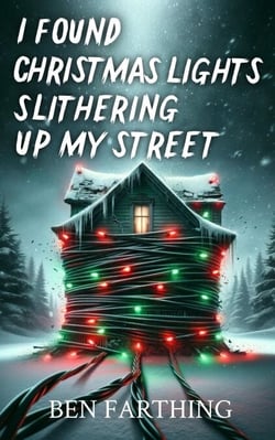 I Found Christmas Lights Slithering Up My Street - I Found Horror