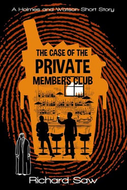 The Case of the Private Member's Club - Holmes &amp; Watson, #9