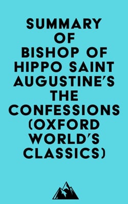 Summary of Bishop of Hippo Saint Augustine's The Confessions (Oxford World's Classics)