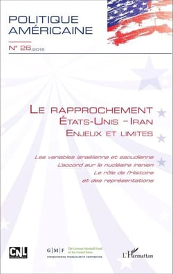 Le rapprochement Etats-Unis - Iran - Enjeux et limites Les variables israélienne et saoudienne / L'accord sur le nucléaire iranien / Le rôle de l'Histoire et des représentations - Les variables israélienne et saoudienne / L'accord sur le nucléaire iran...