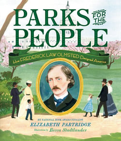 Parks for the People - How Frederick Law Olmsted Designed America