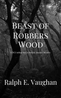 Beast of Robbers Wood - DCI Arthur Ravyn British Murder Mysteries, #3