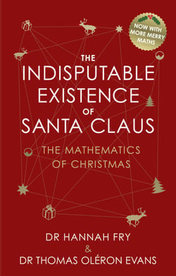 The Indisputable Existence of Santa Claus - The Mathematics of Christmas