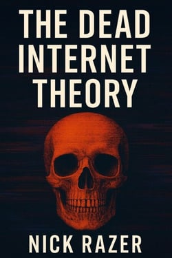 The Dead Internet Theory