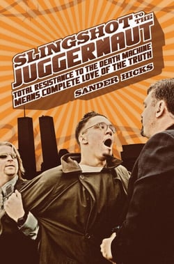 Slingshot to the Juggernaut - Total Resistance to the Death Machine Means Complete Love of the Truth
