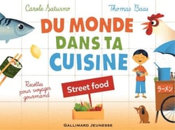 Du monde dans ta cuisine - Street food (livre enrichi) - Recettes pour voyager gourmand